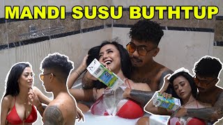 MANDI SUSU DI BUTHTUP SAMA CEWEK SEKSI Ft. AMEL - PEMERSATU BANGSA