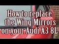 How to replace the wing mirrors on your Audi A3 8L