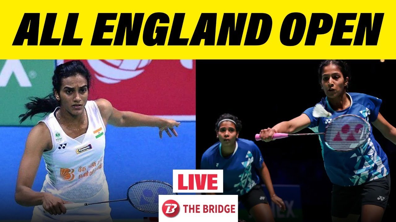 PV Sindhu, Treesa-Gayatri in action All England Open Badminton BWF The Bridge Live