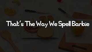 Nightowl - Thats The Way We Spell Barbie @ActualNightowl
