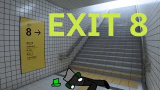 EXIT 8 IS MAKING ME QUESTION MY INTELLIGENCE...