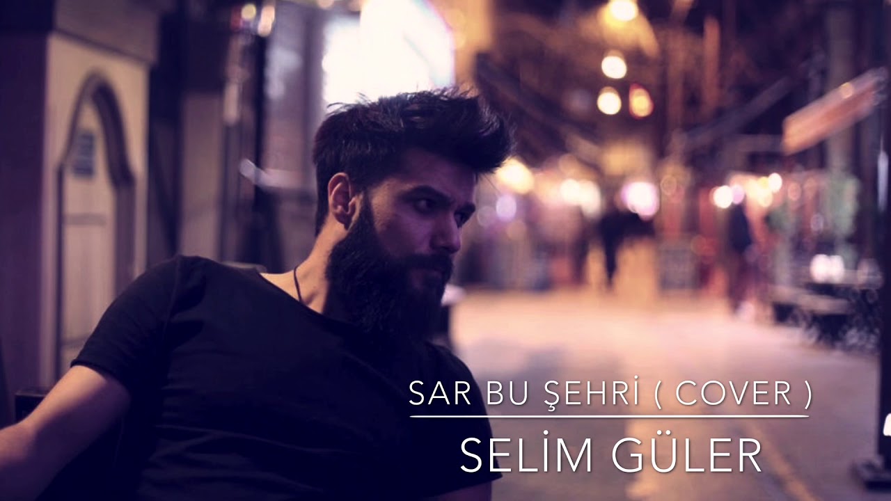 Selim Güler- Sar Bu Şehri ( Cover ) #sarbuşehri - YouTube