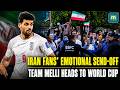 FIFA 2026 LIVE UPDATES: Iran Fans Give Emotional Send-Off Ahead of World Cup Opener