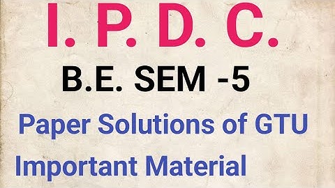 B.E.SEM-5 || IPDC || PAPER SOLUTIONS & MATERIAL ||