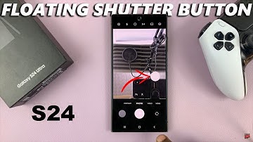 How To Enable /Disable Floating Shutter Button On Samsung Galaxy S24 / S24 Ultra