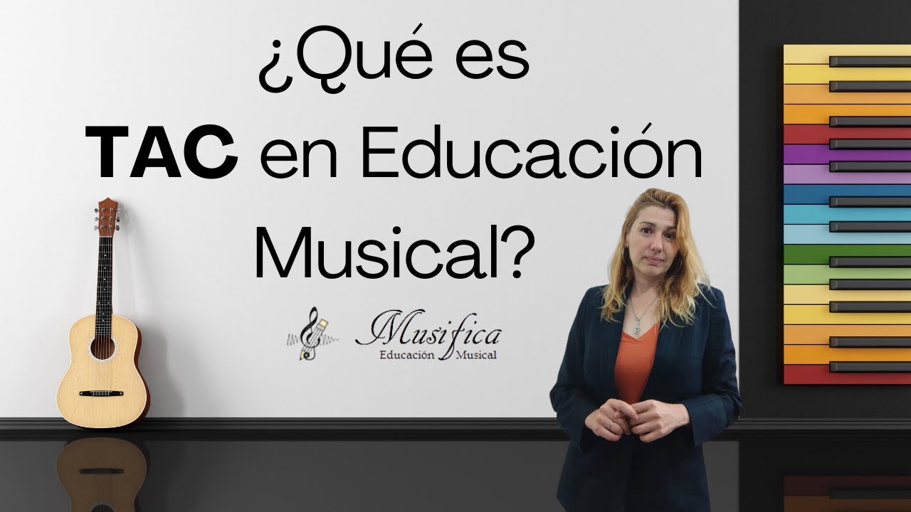 ¿Qué son las TAC en música? - Educación Musical - TIC