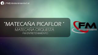 Video thumbnail of "Matecaña Picaflor - Matecaña Orquesta | Tropical"