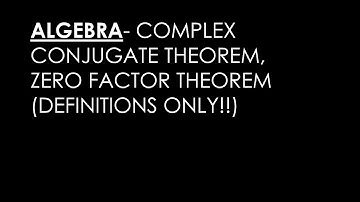 Algebra- Zero factor theorem and complex conjugate theorem
