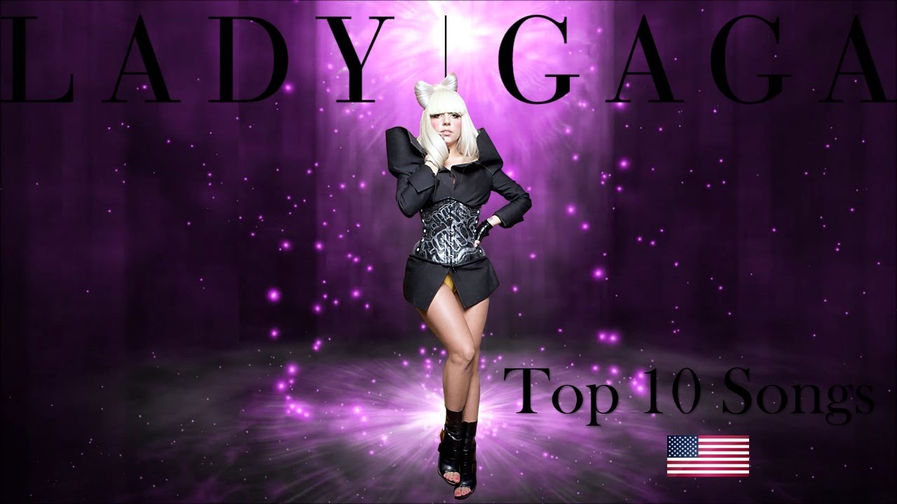 Top 10 Songs by Lady Gaga (so far!) YouTube