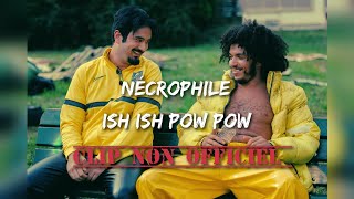 Necrophile - Ish Ish Pow Pow Unofficial Clip Bo Les Déguns 2