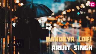 ARIJIT SINGH - Bandeya Lofi | Chittaranjan Lofi