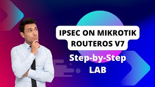 IPSEC Tunnel Configuration on MikroTik RouterOS v7