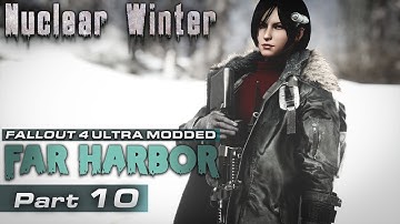 Far Harbor Nuclear Winter Ultra Modded [10] - Fallout 4 DLC Playthrough | Part 10