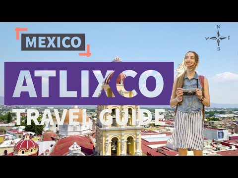 Atlixco | Mexico | Travel Guide 🇲🇽