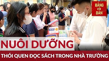 Nuôi dưỡng thói quen đọc sách trong nhà trường | Đảng với Dân