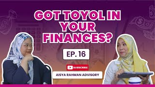 EP 16: Got TOYOL in your finances?
