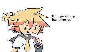 this push pop is bangin' yo