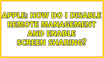Apple: How Do I Disable Remote Management and Enable Screen Sharing?