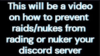 How To Prevent Raiders/Nukers From Raiding or Nuking Discord Servers