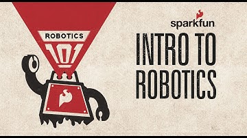 SparkFun Robotics 101: Intro to Robotics