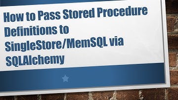 How to Pass Stored Procedure Definitions to SingleStore/MemSQL via SQLAlchemy