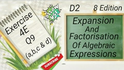 D2 Chapter 4 -  Ex 4E - Q9 (a,b,c & d)  Expansion and Factorisation Of Algebraic Expressions (8 Edi)