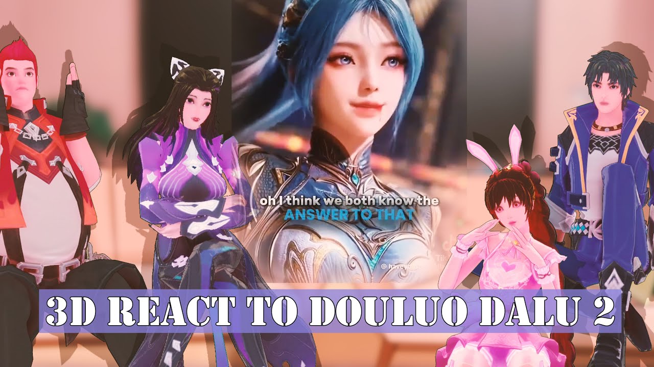 SOUL LAND REACT TO SOUL LAND 2 DONG'ER/WANG DONG 【#gachareact in 3D】GACHA REACT DOULUO DALU REACT