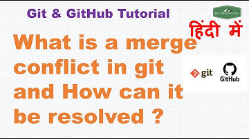 What is a merge conflict in git and How can it be resolved ? | Git Tutorial in Hindi