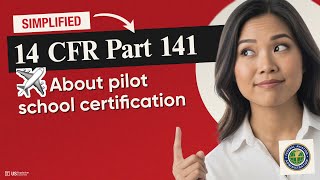 ✈️ (FAA) 14 CFR Part 141 Explained: Pilot School Certification & Training Rules