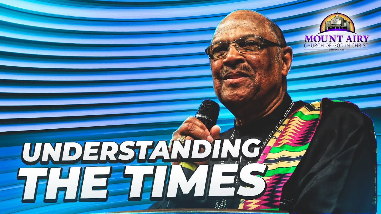 Understanding the Times - Bishop Ernest Morris