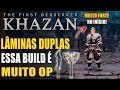Khazan Build OP Empunhadura Dupla de Fogo No Início