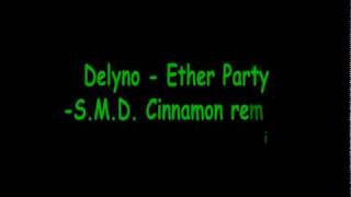 Delyno - Ether Party (S.M.D. Cinnamon Remix)