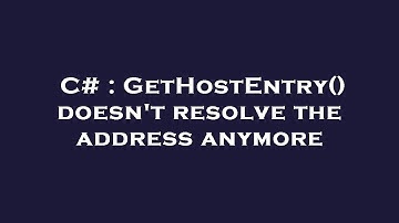 C# : GetHostEntry() doesn