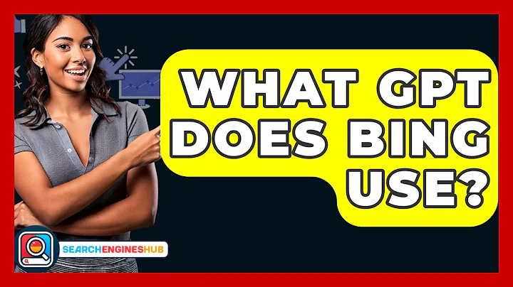 What GPT Does Bing Use? - SearchEnginesHub.com