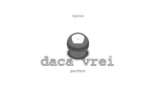 Vignette de la vidéo "byron - Daca Vrei"