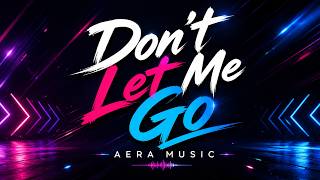 Don’t Let Me Go – Aera Music | Dance Pop Hit 2026 🔥 Viral Club Song