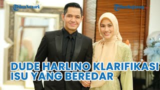 Dude Harlino Klarifikasi Isu Rumah Tangga Yang Beredar
