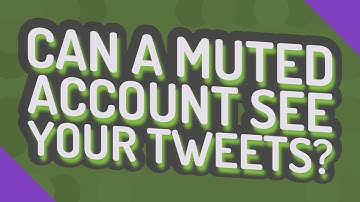 Can a muted account see your tweets?