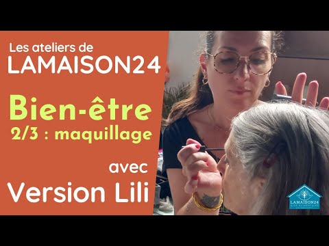 Atelier "Bien-être" à LAMAISON24. Deuxième partie : maquillage 