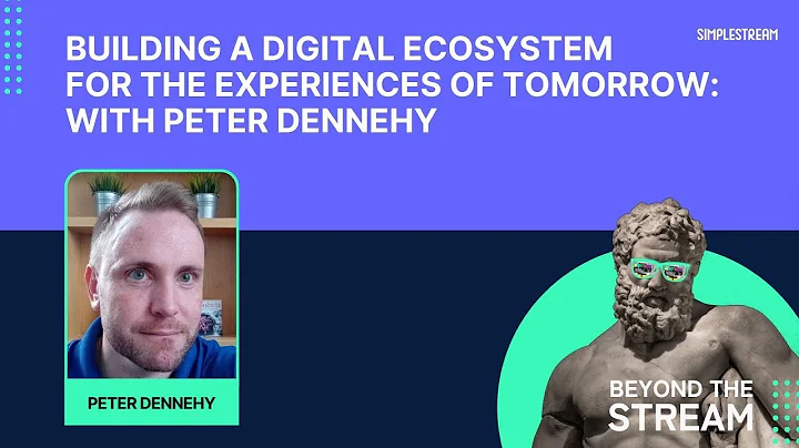 Building a digital ecosystem for the experiences of tomorrow: with Peter Dennehy