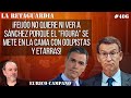 ¡Feijóo no quiere ni ver a Sánchez porque el &quot;figura&quot; se mete en la cama con golpistas y etarras!