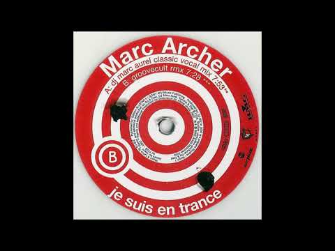 Marc Archer — Marc Archer - Je Suis In Trance (DJ Marc Aurel Classic Vocal Mix) (2002)