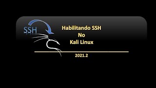 Habilitando SSH no Kali Linux | 2021.2