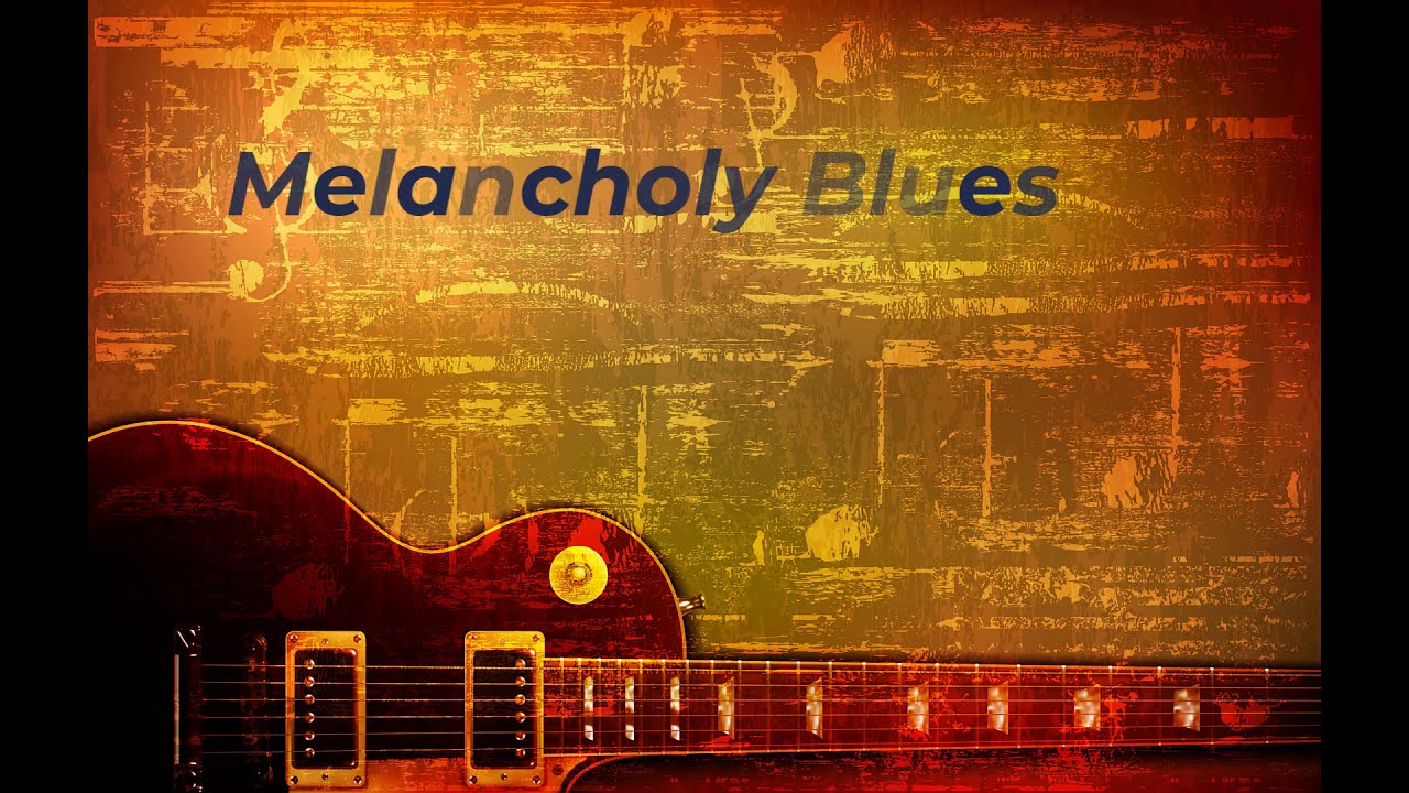 Melancholy Blues YouTube