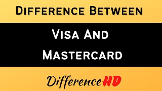 Difference Between Visa And Mastercard - Visa Vs Mastercard: What's The Difference?