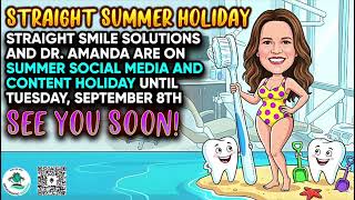 Information StraightSmile Solutions Content on 10th Anniversary Summer Vacay from Aug 21- Sept 8! Guide