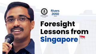 Foresight Lessons from Singapore with Dr Aaron Maniam | Rivers 2050 Vision