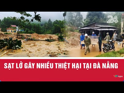 Sạt lở gây nhiều thiệt hại tại Đà Nẵng | VTV24