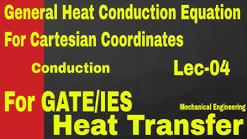 General Heat Conduction Equation For Cartesian Coordinates || Heat Transfer || Lec(04)