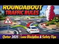 Roundabout Traffic Rules in Qatar 2025 | Driving Test Guide, Lane Discipline & Safety Tips